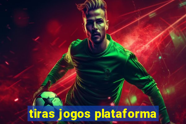 tiras jogos plataforma